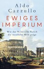 Ewiges Imperium. Wie das Römische Reich die westliche Welt prägt - Italiens Nr.1-BESTSELLER | Von Asterix bis Spartakus | Über Erfolg und Modernität der alten Weltmacht | Augustus | Die Kaiser von Rom