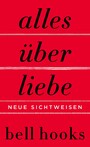 Alles über Liebe. Neue Sichtweisen - New York Times-BESTSELLER | Deutsche Erstausgabe von TikTok-Liebling »All About Love«