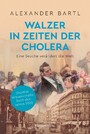 Walzer in Zeiten der Cholera - Eine Seuche verändert die Welt