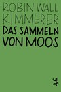 Das Sammeln von Moos - Eine Geschichte von Natur und Kultur