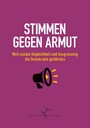 Stimmen gegen Armut - Weil soziale Ungleichheit und Ausgrenzung die Demokratie gefährden