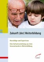 Zukunft (der) Weiterbildung - Vorschläge und Expertisen - Eine Aufsatzsammlung aus dem Innovationskreis Weiterbildung