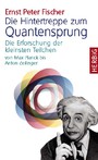 Die Hintertreppe zum Quantensprung - Die Erforschung der kleinsten Teilchen der Natur von Max Planck bis Anton Zeilinger