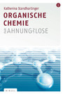 Organische Chemie für Ahnungslose - Eine Einstiegshilfe für Studierende