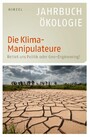 Die Klima-Manipulateure - Rettet uns Politik oder Geo-Engineering? - Jahrbuch Ökologie 2011