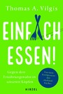 Einfach essen! - Gegen den Ernährungswahn in unseren Köpfen