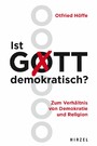 Ist Gott demokratisch? - Zum Verhältnis von Demokratie und Religion.