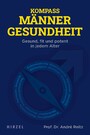 Kompass Männergesundheit - Gesund, fit und potent in jedem Alter