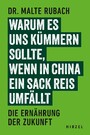 Warum es uns kümmern sollte, wenn in China ein Sack Reis umfällt - Die Ernährung der Zukunft