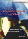 Die Wiederentdeckung der Schande. Babyklappen und anonyme Geburt