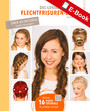 Das geniale Flechtfrisuren-Buch - Über 40 Frisuren - Schritt für Schritt