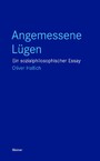 Angemessene Lügen - Ein sozialphilosophischer Essay