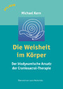 Die Weisheit im Körper - Der biodynamische Ansatz der Craniosacral-Therapie