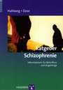 Ratgeber Schizophrenie: Informationen für Betroffene und Angehörige