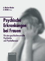 Psychische Erkrankungen bei Frauen. Für eine geschlechtersensible Psychiatrie und Psychotherapie