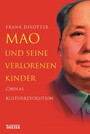Mao und seine verlorenen Kinder - Chinas Kulturrevolution