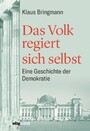 Das Volk regiert sich selbst - Eine Geschichte der Demokratie