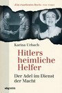 Hitlers heimliche Helfer - Der Adel im Dienst der Macht