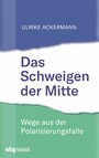 Das Schweigen der Mitte - Intellektuelle in der Polarisierungsfalle