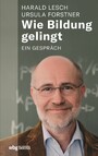 Wie Bildung gelingt - Ein Gespräch