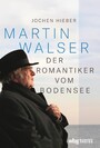 Martin Walser - Der Romantiker vom Bodensee