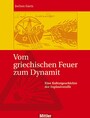 Vom griechischen Feuer zum Dynamit - Eine Kulturgeschichte der Explosivstoffe