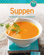 Suppen - Unsere 100 besten Rezepte in einem Kochbuch