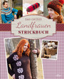 Das große Landfrauen Strickbuch - Die schönsten Mode- und Dekoideen im Landhaus-Stil stricken