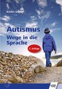 Autismus - Wege in die Sprache