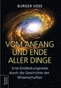 Vom Anfang und Ende aller Dinge - Eine Entdeckungsreise durch die Geschichte der Wissenschaften