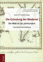 Die Gründung der Moderne - Die Welt im 18. Jahrhundert