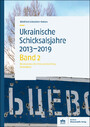 Ukrainische Schicksalsjahre 2013-2019 - Band 2: Die Annexion der Krim und der Krieg im Donbass