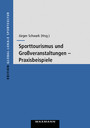 Sporttourismus und Großveranstaltungen - Praxisbeispiele. Edition Global-lokale Sportkultur,  Band 15 - Praxisbeispiele