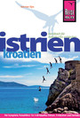 Reise Know-How Kroatien: Istrien - Reiseführer für individuelles Entdecken