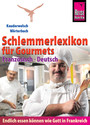 Reise Know-How Schlemmerlexikon für Gourmets - Wörterbuch Französisch-Deutsch: Kauderwelsch-Wörterbuch