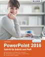 PowerPoint 2016 Schritt für Schritt zum Profi - Leicht verständlich - komplett in Farbe und mit zusätzlichen Online-Videos!