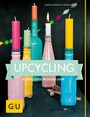 Upcycling - Alltägliches im neuen Look