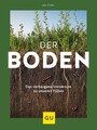 Der Boden - das verborgene Universum zu unseren Füßen