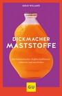 Dickmacher Maststoffe - Die heimtückischen Stoffwechselbremser entlarven und ausschalten