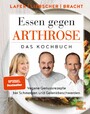 Essen gegen Arthrose - Vegane Genussrezepte bei Schmerzen und Gelenkbeschwerden