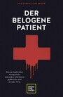 Der belogene Patient - Warum Impfkritiker, Wunderheiler und andere Scharlatane gefährlicher sind als jedes Virus