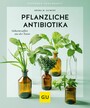 Pflanzliche Antibiotika - Geheimwaffen aus der Natur