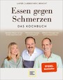 Essen gegen Schmerzen - 90 Genussrezepte für einen gesunden Bewegungsapparat und mehr Gelenkigkeit