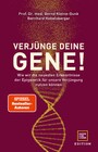 Verjünge deine Gene! - Wie wir die neuesten Erkenntnisse der Epigenetik für unsere Verjüngung nutzen können