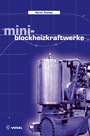 Mini-Blockheizkraftwerke - Grundlagen, Gerätetechnik, Betriebsdaten