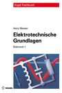 Elektrotechnische Grundlagen - Mit Versuchsanleitungen, Rechenbeispielen und Lernziel-Tests