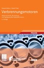 Verbrennungsmotoren - Motormechanik, Berechnung und Auslegung des Hubkolbenmotors