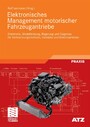 Elektronisches Management motorischer Fahrzeugantriebe - Elektronik, Modellbildung, Regelung und Diagnose für Verbrennungsmotoren, Getriebe und Elektroantriebe