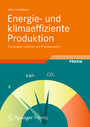 Energie- und klimaeffiziente Produktion - Grundlagen, Leitlinien und Praxisbeispiele