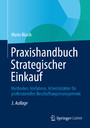 Praxishandbuch Strategischer Einkauf - Methoden, Verfahren, Arbeitsblätter für professionelles Beschaffungsmanagement